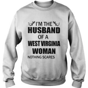 Im The Husband Of A West Virginia Woman Nothing Scares Me Sweatshirt